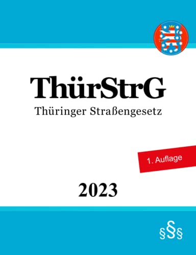 Thüringer Straßengesetz - ThürStrG von Independently published
