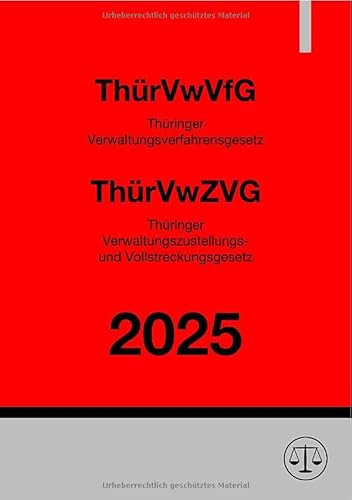 Thüringer Verwaltungsverfahrensgesetz (ThürVwVfG) & Thüringer Verwaltungszustellungs- und Vollstreckungsgesetz (ThürVwZVG): Verwaltungsrecht Thüringen von epubli