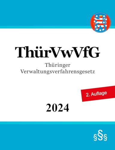 Thüringer Verwaltungsverfahrensgesetz - ThürVwVfG Thüringer Verwaltungsverfahrensgesetz - ThürVwVfG von Independently published