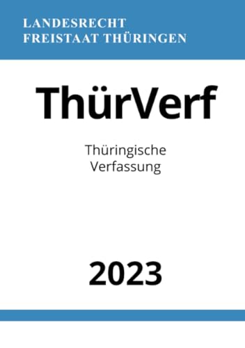 Thüringische Verfassung - ThürVerf 2023: DE Thüringische Verfassung - ThürVerf 2023: DE von epubli
