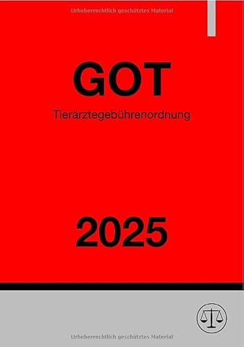Tierärztegebührenordnung - GOT 2025: Gebührenordnung für Tierärztinnen und Tierärzte.DE Tierärztegebührenordnung - GOT 2025: Gebührenordnung für Tierärztinnen und Tierärzte.DE von epubli