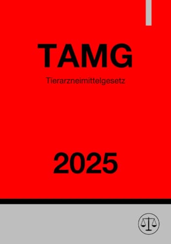 Tierarzneimittelgesetz - TAMG 2025: Gesetz über den Verkehr mit Tierarzneimitteln und zur Durchführung unionsrechtlicher Vorschriften betreffend ... Vorschriften betreffend Tierarzneimittel.DE Tierarzneimittelgesetz - TAMG 2025: Gesetz über den Verkehr mit Tierarzneimitteln und zur Durchführung unionsrechtlicher Vorschriften betreffend ... Vorschriften betreffend Tierarzneimittel.DE von epubli
