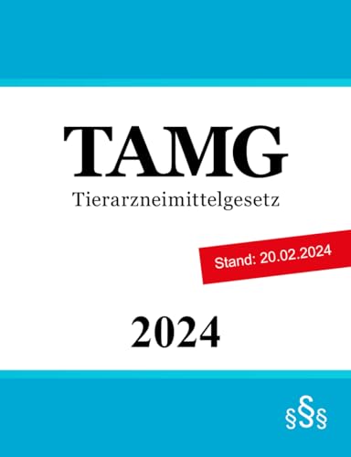 Tierarzneimittelgesetz: TAMG Tierarzneimittelgesetz: TAMG