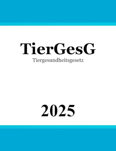 Tiergesundheitsgesetz TierGesG: Gesetz zur Vorbeugung vor und Bekämpfung von Tierseuchen von Independently published