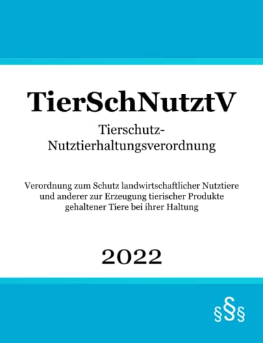 Tierschutz-Nutztierhaltungsverordnung TierSchNutztV: Tierschutzrecht