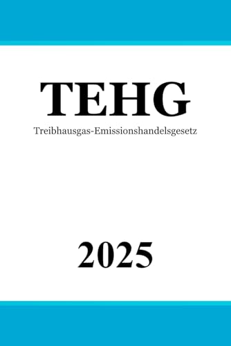 Treibhausgas-Emissionshandelsgesetz - TEHG Treibhausgas-Emissionshandelsgesetz - TEHG von Independently published