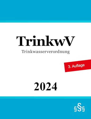 Trinkwasserverordnung - TrinkwV von Independently published