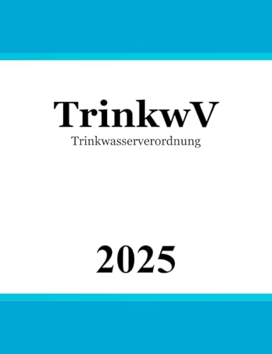 Trinkwasserverordnung - TrinkwV von Independently published