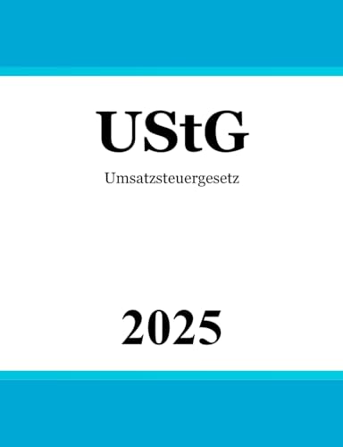 Umsatzsteuergesetz - UStG Umsatzsteuergesetz - UStG von Independently published
