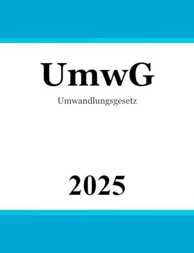 Umwandlungsgesetz: UmwG Umwandlungsgesetz: UmwG von Independently published