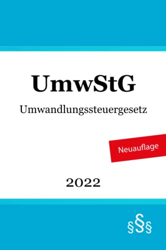 Umwandlungssteuergesetz: UmwStG von Independently published