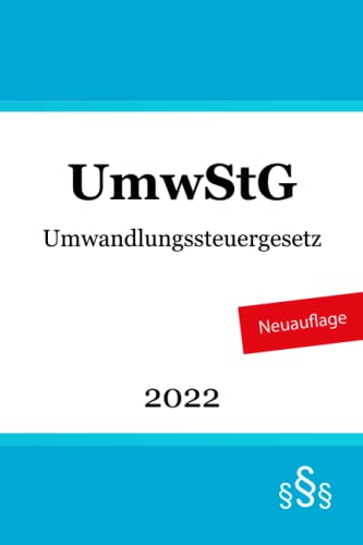 Umwandlungssteuergesetz: UmwStG Umwandlungssteuergesetz: UmwStG