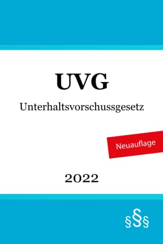 Unterhaltsvorschussgesetz: UVG von Independently published