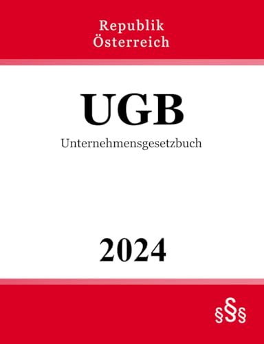 Unternehmensgesetzbuch - UGB: Bundesgesetz über besondere zivilrechtliche Vorschriften für Unternehmen von Independently published