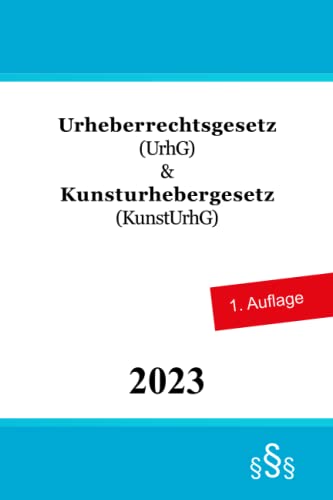 Urheberrechtsgesetz (UrhG) & Kunsturhebergesetz (KunstUrhG) von Independently published