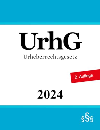Urheberrechtsgesetz UrhG Urheberrechtsgesetz UrhG