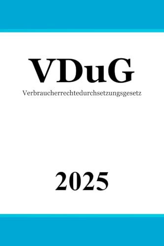 Verbraucherrechtedurchsetzungsgesetz - VDuG von Independently published