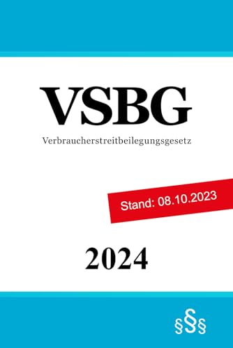 Verbraucherstreitbeilegungsgesetz - VSBG Verbraucherstreitbeilegungsgesetz - VSBG