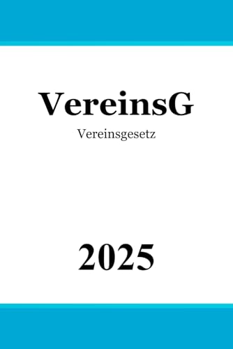 Vereinsgesetz: VereinsG von Independently published