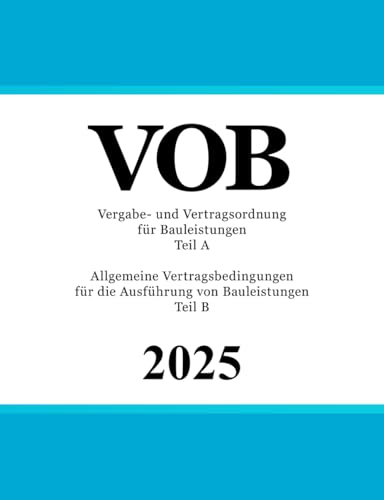 Vergabe- und Vertragsordnung für Bauleistungen: VOB Teil A und B Vergabe- und Vertragsordnung für Bauleistungen: VOB Teil A und B von Independently published