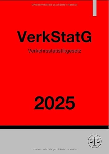 Verkehrsstatistikgesetz - VerkStatG 2025: Gesetz über die Statistik der See- und Binnenschifffahrt, des Güterkraftverkehrs, des Luftverkehrs sowie des ... und des gewerblichen Straßen-Personenverkehrs Verkehrsstatistikgesetz - VerkStatG 2025: Gesetz über die Statistik der See- und Binnenschifffahrt, des Güterkraftverkehrs, des Luftverkehrs sowie des ... und des gewerblichen Straßen-Personenverkehrs von epubli