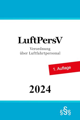 Verordnung über Luftfahrtpersonal - LuftPersV