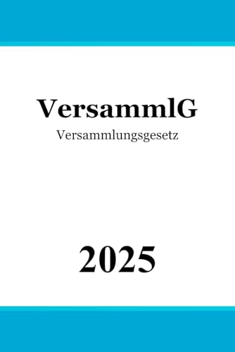 Versammlungsgesetz - VersammlG Versammlungsgesetz - VersammlG von Independently published