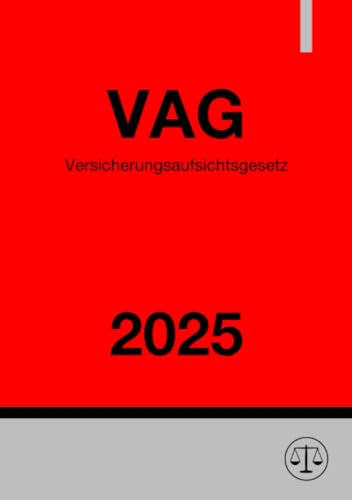Versicherungsaufsichtsgesetz - VAG 2025: Gesetz über die Beaufsichtigung der Versicherungsunternehmen Versicherungsaufsichtsgesetz - VAG 2025: Gesetz über die Beaufsichtigung der Versicherungsunternehmen von epubli