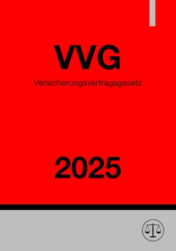 Versicherungsvertragsgesetz - VVG 2025: Gesetz über den Versicherungsvertrag Versicherungsvertragsgesetz - VVG 2025: Gesetz über den Versicherungsvertrag von epubli