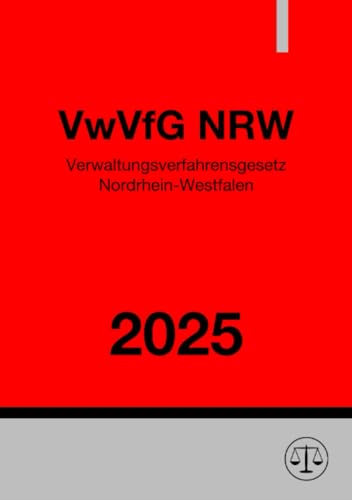 Verwaltungsverfahrensgesetz Nordrhein-Westfalen - VwVfG NRW 2025: DE Verwaltungsverfahrensgesetz Nordrhein-Westfalen - VwVfG NRW 2025: DE von epubli