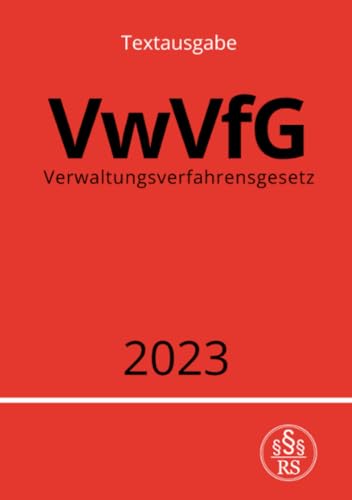 Verwaltungsverfahrensgesetz - VwVfG 2023: DE Verwaltungsverfahrensgesetz - VwVfG 2023: DE