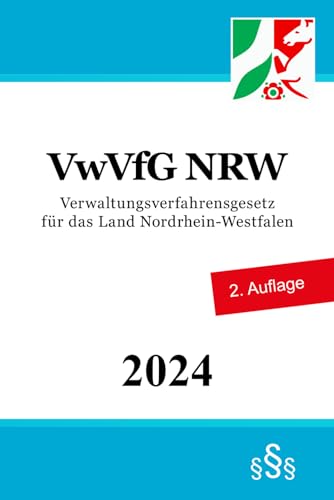 Verwaltungsverfahrensgesetz für das Land Nordrhein-Westfalen - VwVfG NRW Verwaltungsverfahrensgesetz für das Land Nordrhein-Westfalen - VwVfG NRW