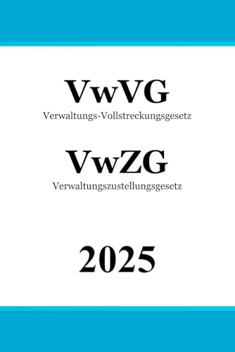 VwVG & VwZG: Verwaltungs-Vollstreckungsgesetz & Verwaltungszustellungsgesetz von Independently published