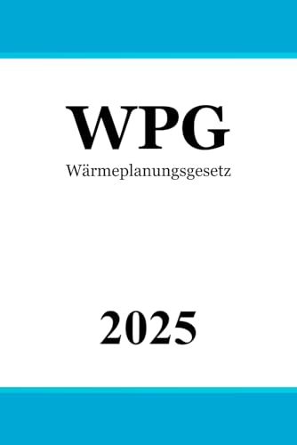 Wärmeplanungsgesetz - WPG Wärmeplanungsgesetz - WPG von Independently published