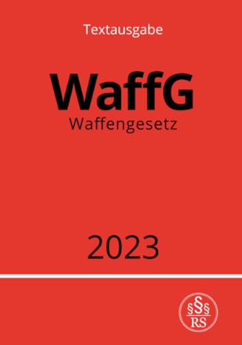 Waffengesetz - WaffG 2023: DE Waffengesetz - WaffG 2023: DE