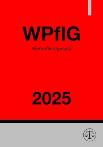 Wehrpflichtgesetz - WPflG 2025: DE Wehrpflichtgesetz - WPflG 2025: DE von epubli
