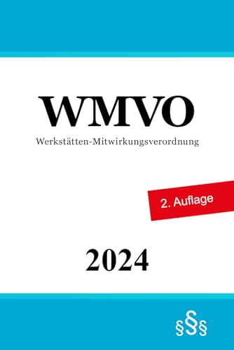 Werkstätten-Mitwirkungsverordnung: WMVO Werkstätten-Mitwirkungsverordnung: WMVO