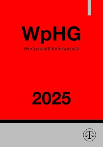 Wertpapierhandelsgesetz - WpHG 2025: Gesetz über den Wertpapierhandel Wertpapierhandelsgesetz - WpHG 2025: Gesetz über den Wertpapierhandel von epubli