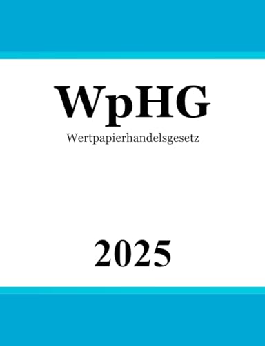 Wertpapierhandelsgesetz WpHG: Gesetz über den Wertpapierhandel | Wertpapierhandelsrecht von Independently published