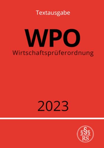 Wirtschaftsprüferordnung - WPO 2023: DE Wirtschaftsprüferordnung - WPO 2023: DE