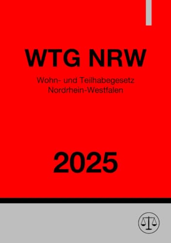 Wohn- und Teilhabegesetz Nordrhein-Westfalen - WTG NRW 2025: DE Wohn- und Teilhabegesetz Nordrhein-Westfalen - WTG NRW 2025: DE von epubli