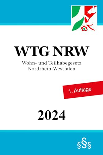 Wohn- und Teilhabegesetz Nordrhein-Westfalen - WTG NRW Wohn- und Teilhabegesetz Nordrhein-Westfalen - WTG NRW