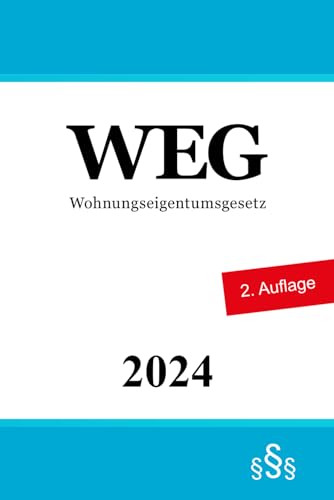 Wohnungseigentumsgesetz - WEG Wohnungseigentumsgesetz - WEG