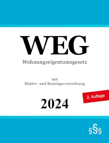 Wohnungseigentumsgesetz WEG: mit Makler- und Bauträgerverordnung (MaBV)