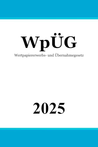 WpÜG: Wertpapiererwerbs- und Übernahmegesetz von Independently published