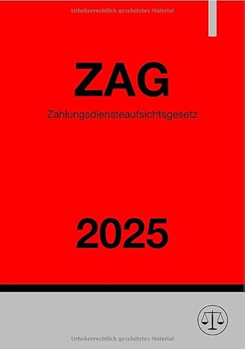 Zahlungsdiensteaufsichtsgesetz - ZAG 2025: Gesetz über die Beaufsichtigung von Zahlungsdiensten Zahlungsdiensteaufsichtsgesetz - ZAG 2025: Gesetz über die Beaufsichtigung von Zahlungsdiensten von epubli