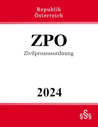 Zivilprozessordnung - ZPO: Gesetz vom 1. August 1895, über das gerichtliche Verfahren in bürgerlichen Rechtsstreitigkeiten von Independently published