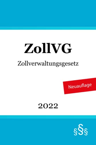 Zollverwaltungsgesetz - ZollVG von Independently published