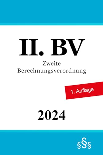 Zweite Berechnungsverordnung - II. BV Zweite Berechnungsverordnung - II. BV von Independently published