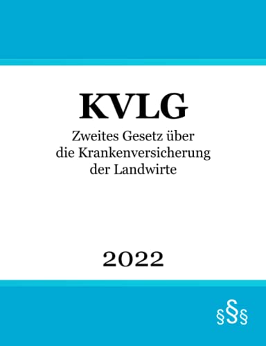 Zweites Gesetz über die Krankenversicherung der Landwirte KVLG Zweites Gesetz über die Krankenversicherung der Landwirte KVLG